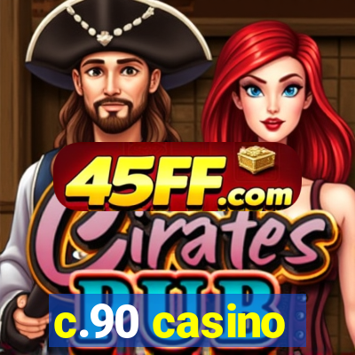 c.90 casino